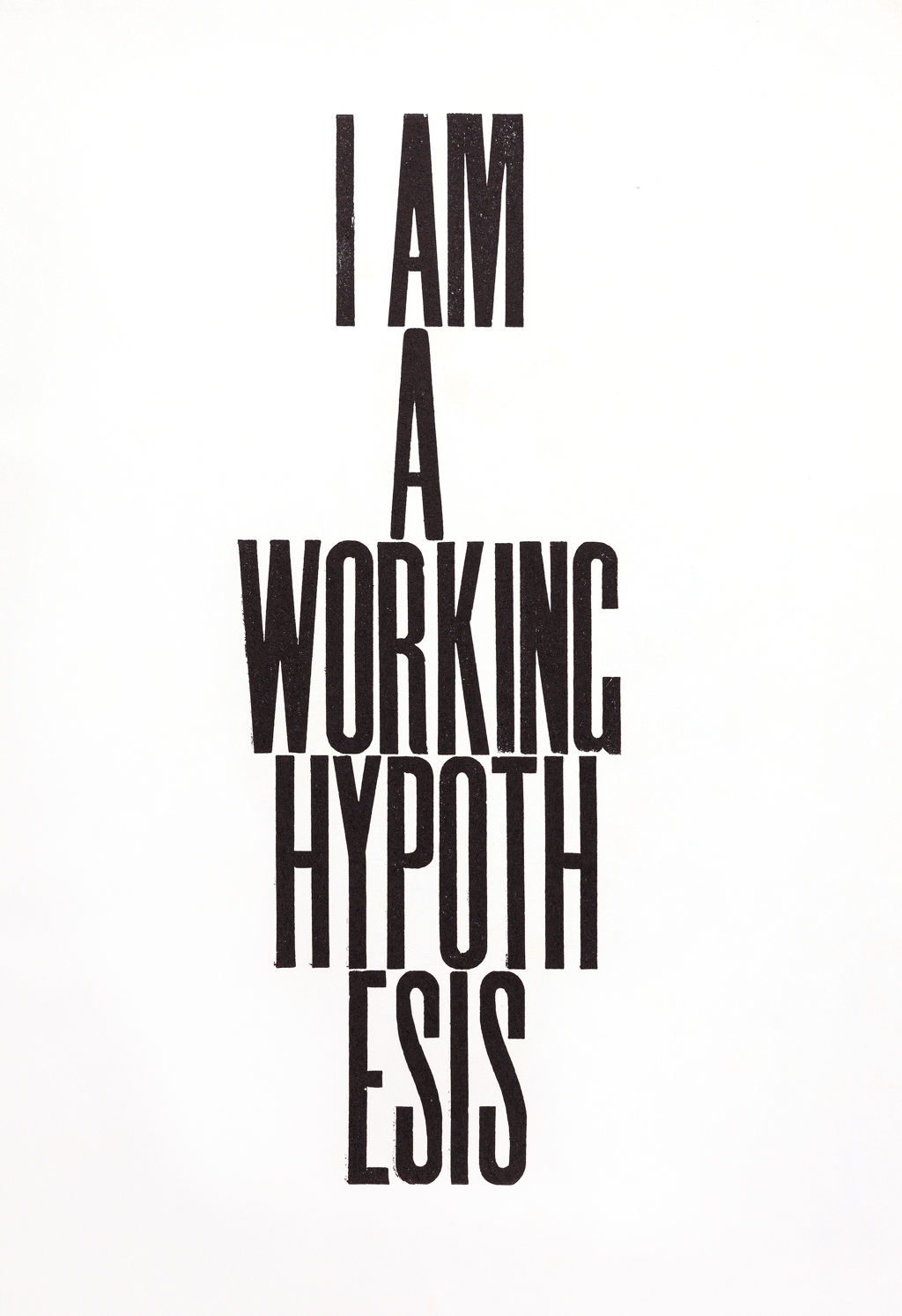 I am a Working Hypothesis 