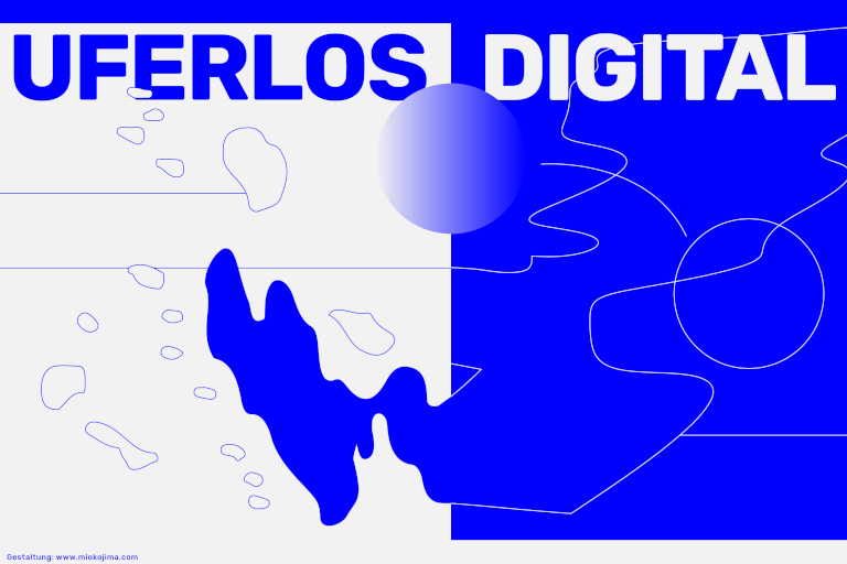In großen Blockbuchstaben ist der Schriftzug "UFERLOS DIGITAL" zu lesen.