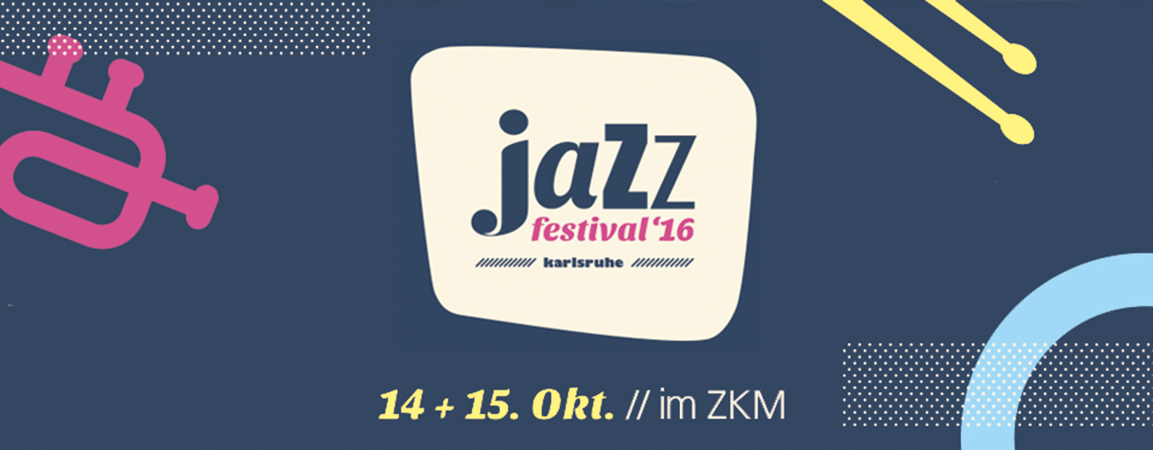 Jazzfestival Karlsruhe 14 + 15 Oktober 2016