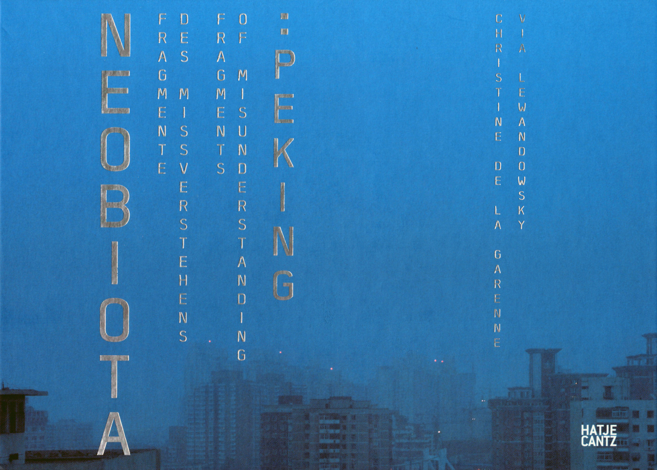 Cover der Publikation »Neobiota. Fragmente des Missverstehens: / Fragments of Misunderstanding: Peking«