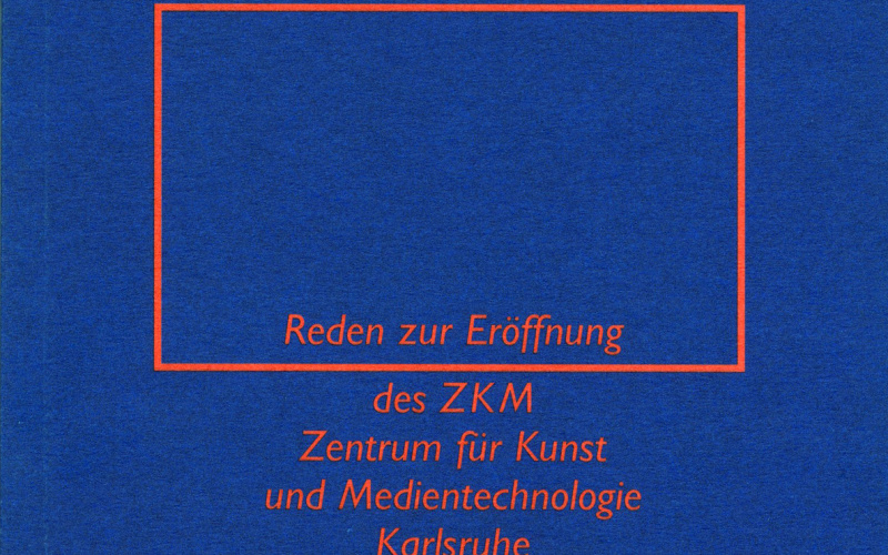 Cover der Publikation »Reden zur Eröffnung des ZKM Zentrum für Kunst und Medien Karlsruhe am 18. Oktober 1997«