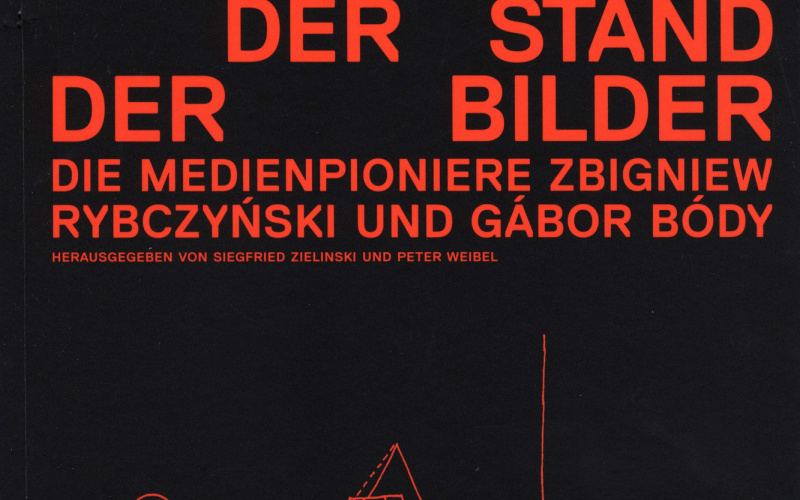 Cover der Publikation »Der Stand der Bilder. Die Medienpioniere Zbigniew Rybczynski und Gabor Body«