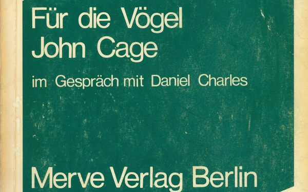 John Cage: Für die Vögel, Berlin 1984.