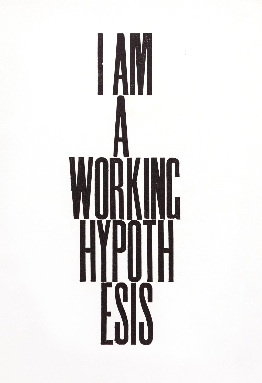 I am a Working Hypothesis 
