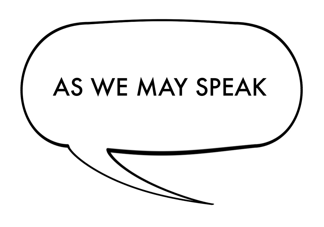 Sprechblase mit den Worten "As We May Speak"