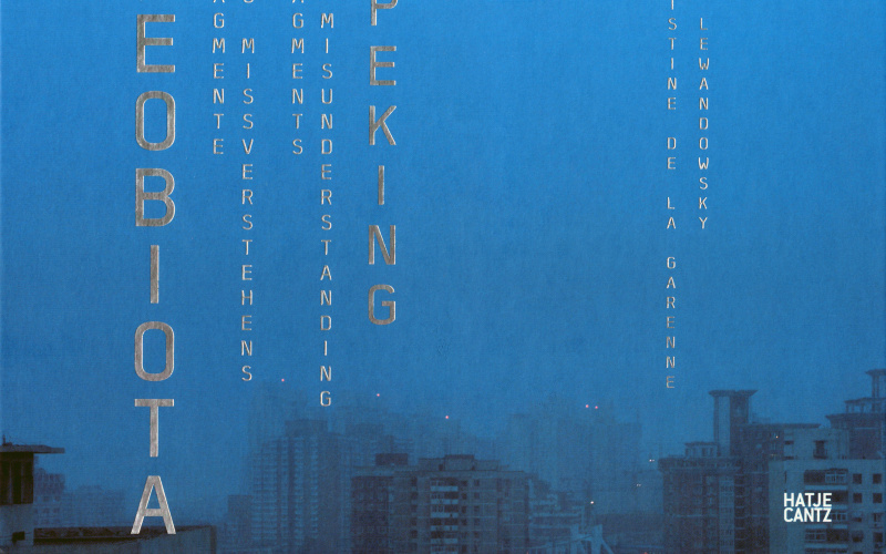 Cover der Publikation »Neobiota. Fragmente des Missverstehens: / Fragments of Misunderstanding: Peking«
