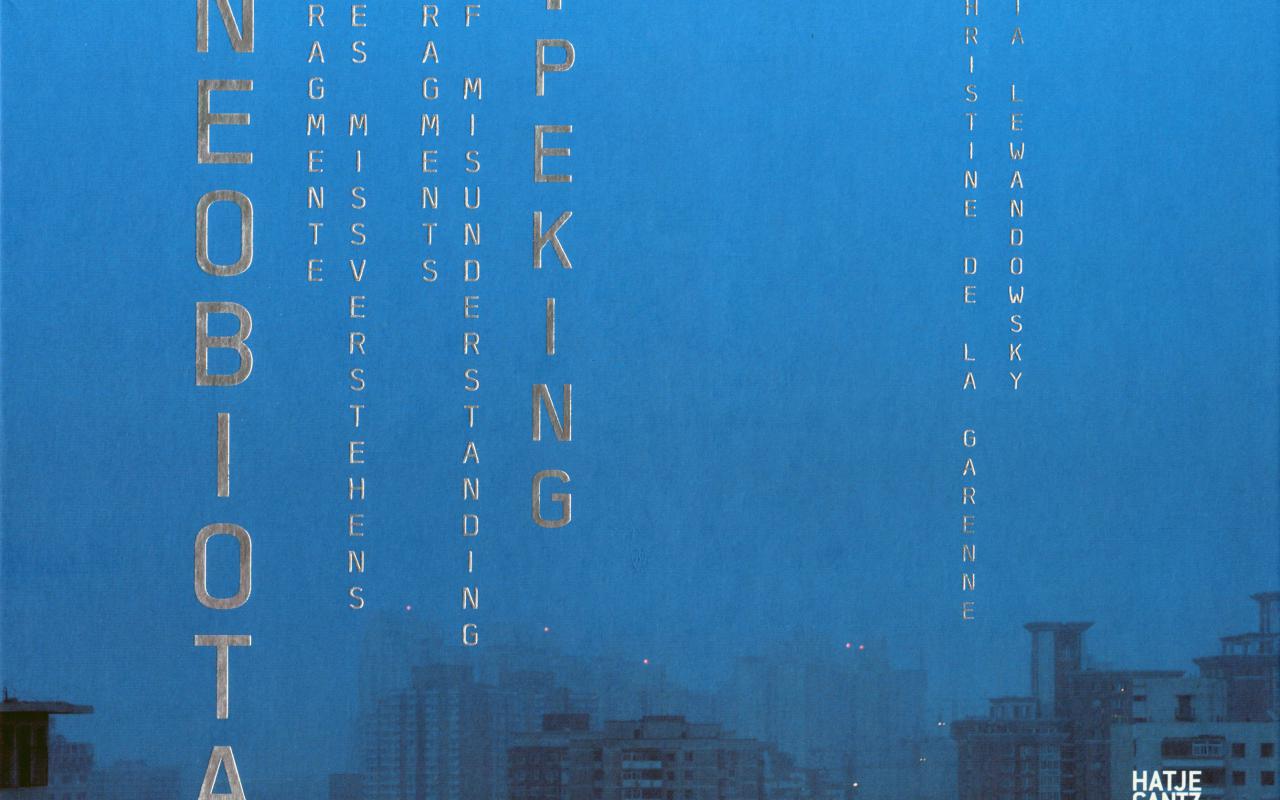 Cover of the publication »Neobiota. Fragmente des Missverstehens: / Fragments of Misunderstanding: Peking«
