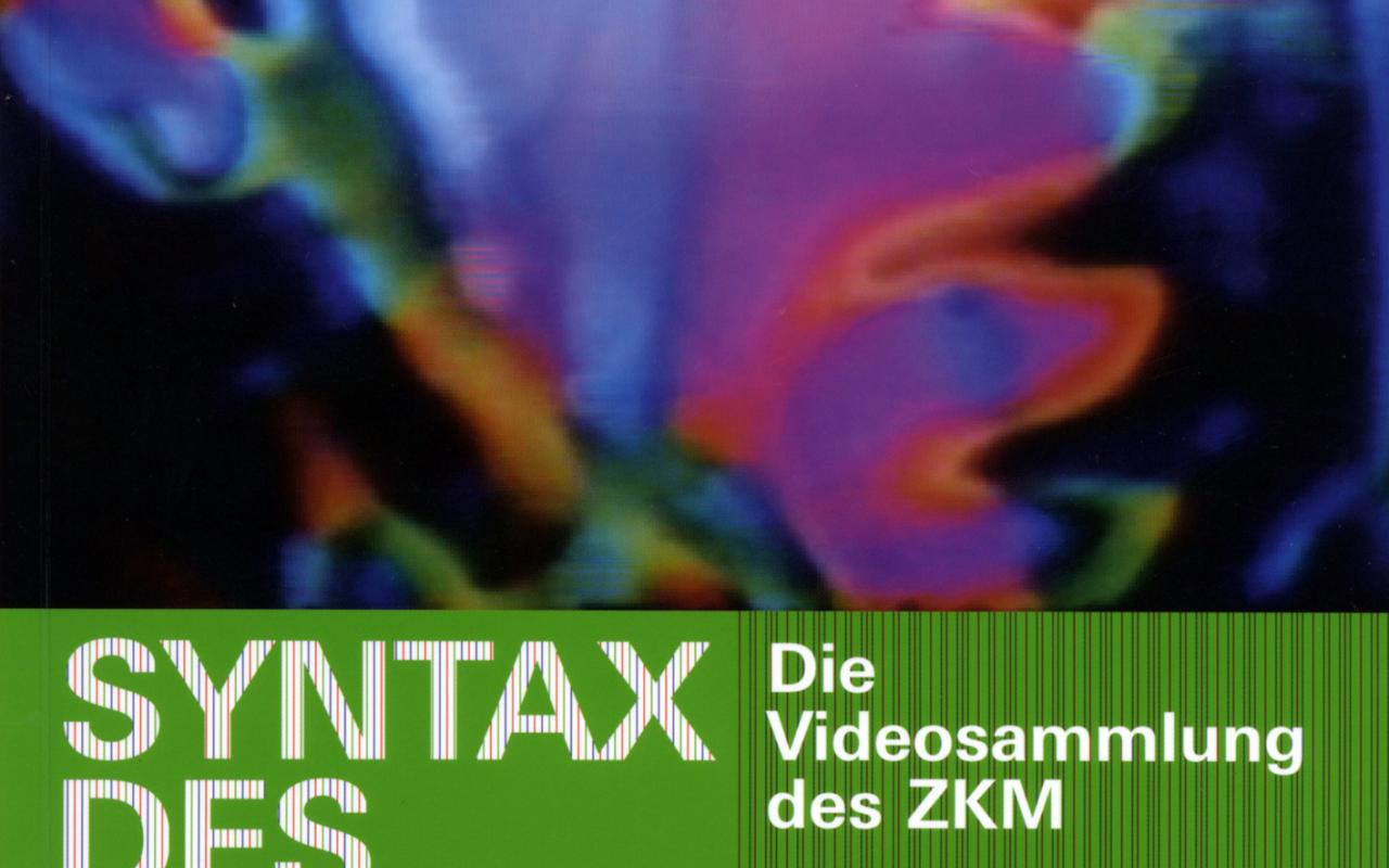 Cover der Publikation »Syntax des Sehens. Die Videosammlung des ZKM«