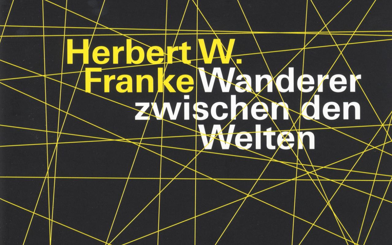 Cover of the publication »Herbert W. Franke: Wanderer zwischen den Welten«