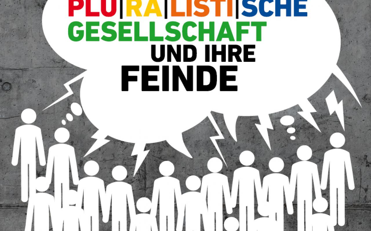 Above a crowd in a speech bubble it says »Die pluralistische Gesellschaft und ihre Feinde«
