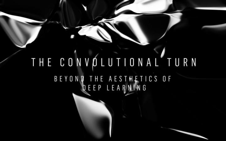 Ein schwarzes Plakat mit der »The Convolutional Turn. Beyond the Aesthetics of Deep Learning«