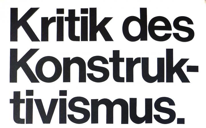 Plakat mit dem Text: Kritik des Konstruktivismus