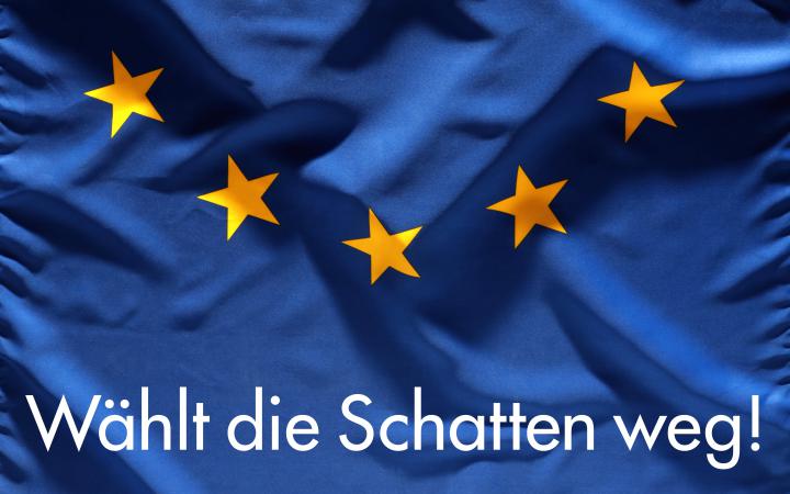 Das Plakat zeigt eine Europaflagge mit der Aufschrift »Europawahl 2019« und »Wählt die Schatten weg«
