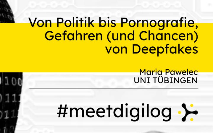 Der Titel der Veranstaltung »Von Politik bis Pornografie: Gefahren (und Chancen) von Deepfakes« und das Banner »#meetdigilog« in den digilog-Farben schwarz, weiß und gelb