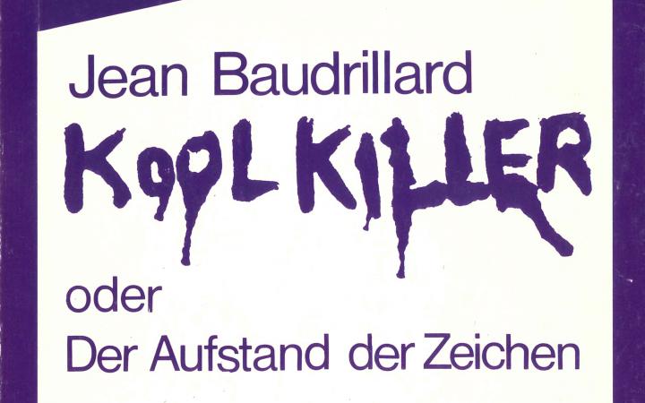 Jean Baudrillard: Kool Killer oder der Aufstand der Zeichen, Berlin 1978.