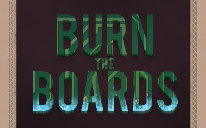 Burn the Boards 