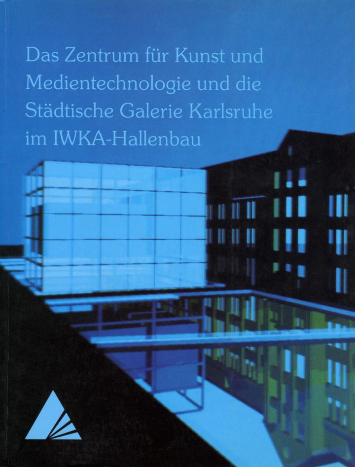 Cover der Publikation »Das Zentrum für Kunst und Medien und die Städtische Galerie Karlsruhe im IWKA-Hallenbau«