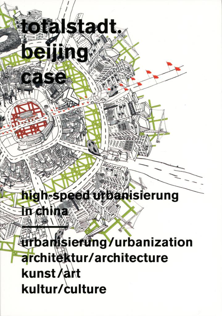 Cover der Publikation »Totalstadt. Beijing Case. High Speed Urbanisierung in China«