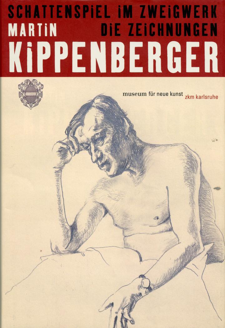 Cover of the publication »Martin Kippenberger: Schattenspiel im Zweigwerk. Die Zeichnungen«