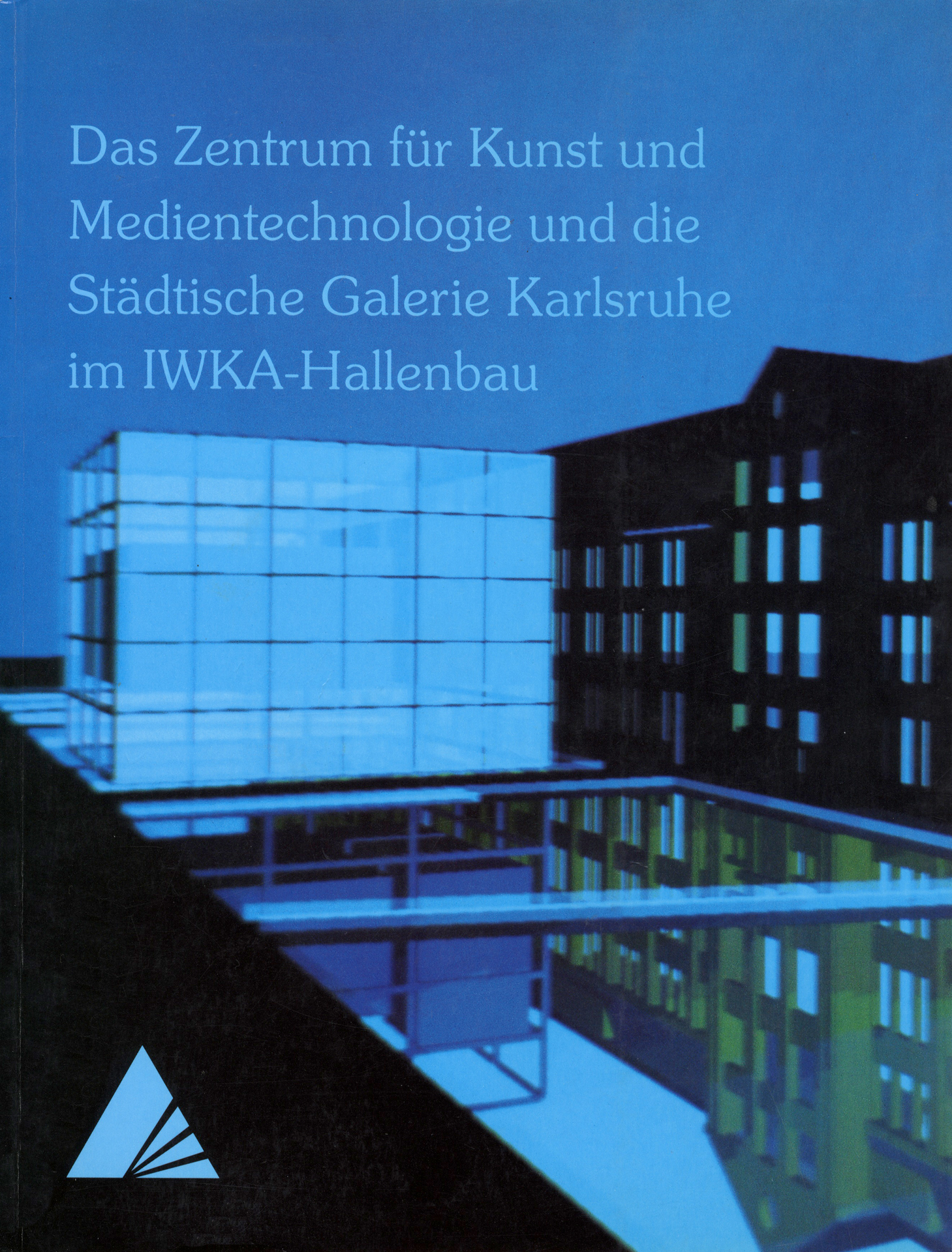 Cover of the publication »Das Zentrum für Kunst und Medien und die Städtische Galerie Karlsruhe im IWKA-Hallenbau«