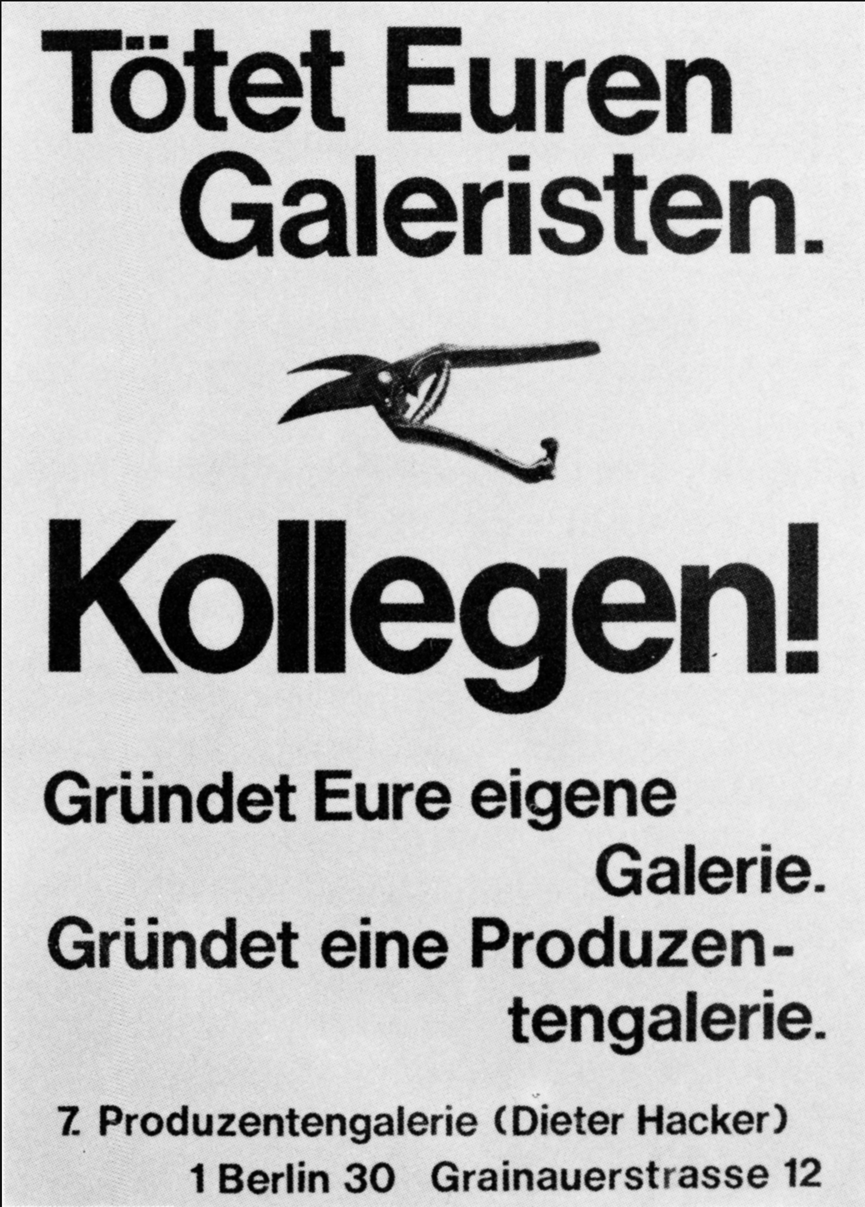 Bild einer Gartenschere sowie der Text: Tötet Euren Galeristen. Kollegen! Gründet Eure eigene Produzentengalerie.