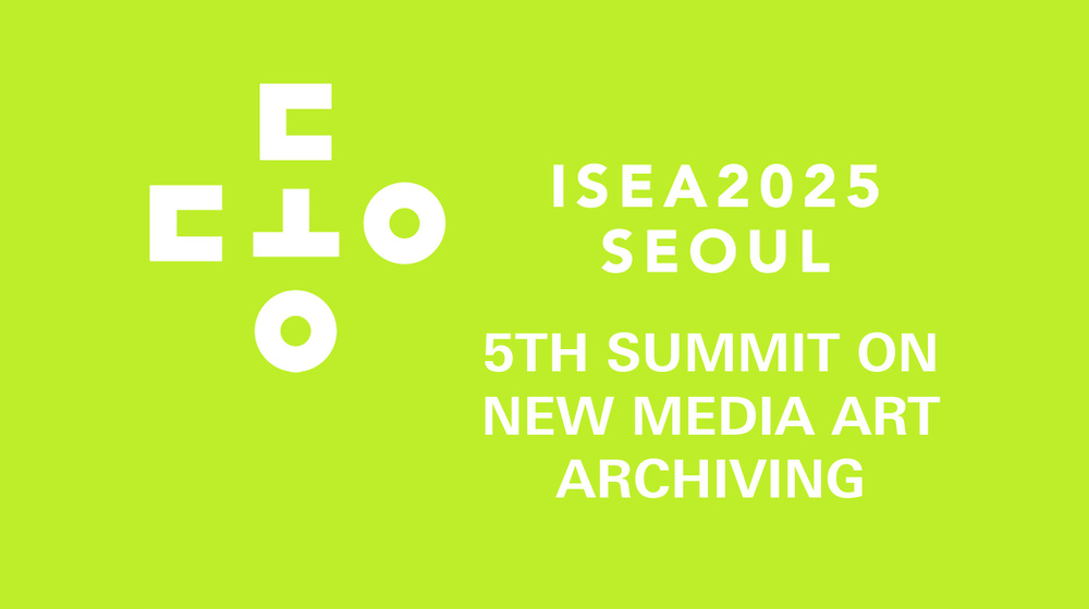 Call For Papers 5th Summit On New Media Art Archiving At ISEA2025 call-for-papers-5th-summit-on-new-media-art-archiving-at-isea2025