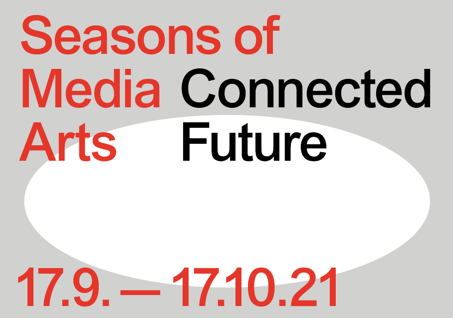 ein Rechteck mit einem elliptischen Kreis in der Mitte. Links oben steht: "Seasons of Media Arts" und mittig und rechts steht "Connected Future". Unten steht: "17.9. bis 17.10.21"