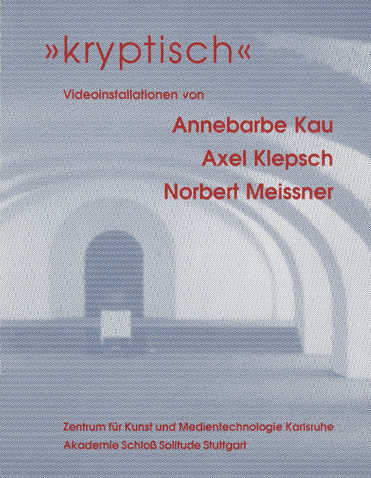 Cover of the publication »Kryptisch. Videoinstallationen Annebarbe Kau, Axel Klepsch, Norbert Meissner«