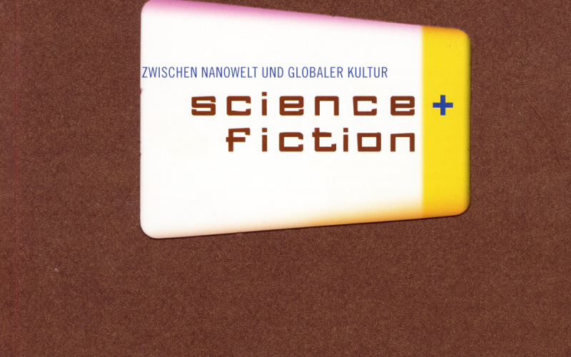 Cover of the publication »Science + Fiction. Zwischen Nanowelt und globaler Kultur«