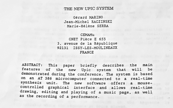 View into the "new upic system" abstracht: This paper briefly describes the main features of the new Upic system that will be demonstrated during the conference, The system is based on a AT 386 microcomputer connected to a real-time synthesis unit.